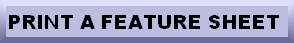CLICK HERE TO PRINT A FEATURE SHET IN PF FORMAT